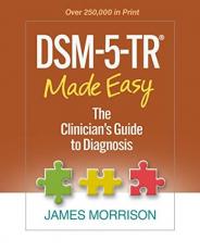 DSM-5-TR® Made Easy : The Clinician's Guide to Diagnosis