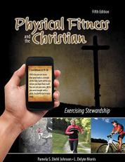 Physical Fitness and the Christian : Exercising Stewardship 5th