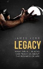 Legacy : What the All Blacks Can Teach Us about the Business of Life 