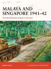 Malaya and Singapore 1941-42 : The Fall of Britain's Empire in the East 