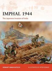 Imphal 1944 : The Japanese Invasion of India 