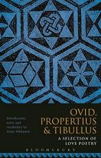Propertius, Tibullus and Ovid: a Selection of Love Poetry 