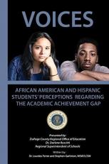 Voices : African American and Hispanic Students' Perceptions Regarding the Academic Achievement Gap 