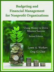 Budgeting and Financial Management for Nonprofit Organizations : Using Money to Drive Mission Success 