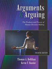Arguments and Arguing : The Products and Process of Human Decision Making 