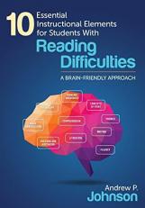 10 Essential Instructional Elements for Students with Reading Difficulties : A Brain-Friendly Approach