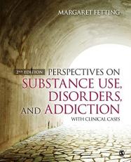 Perspectives on Substance Use, Disorders, and Addiction : With Clinical Cases 2nd