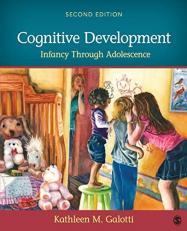 Cognitive Development : Infancy Through Adolescence 2nd