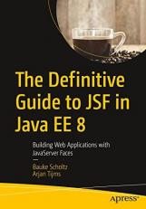 The Definitive Guide to JSF in Java EE 8 : Building Web Applications with JavaServer Faces