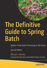 The Definitive Guide to Spring Batch : Modern Finite Batch Processing in the Cloud 2nd