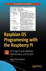 Raspbian OS Programming with the Raspberry Pi : IoT Projects with Wolfram, Mathematica, and Scratch 