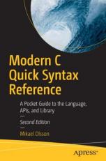 Modern C Quick Syntax Reference : A Pocket Guide to the Language, APIs, and Library 2nd