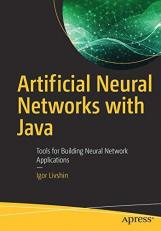 Artificial Neural Networks with Java : Tools for Building Neural Network Applications 