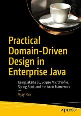 Practical Domain-Driven Design in Enterprise Java : Using Jakarta EE, MicroProfile, Spring Boot, and the AXON Framework 