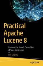 Practical Apache Lucene 8 : Uncover the Search Capabilities of Your Application