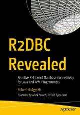 R2DBC Revealed : Reactive Relational Database Connectivity for Java and JVM Programmers 