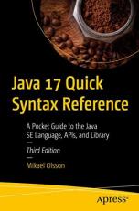 Java 17 Quick Syntax Reference : A Pocket Guide to the Java SE Language, APIs, and Library