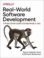 Real-World Software Development : A Project-Driven Guide to Fundamentals in Java 