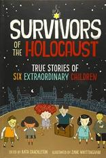 Survivors of the Holocaust : True Stories of Six Extraordinary Children