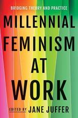 Millennial Feminism at Work : Bridging Theory and Practice 
