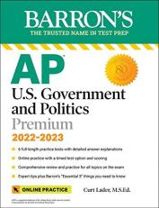 AP U. S. Government and Politics Premium, 2022-2023: Comprehensive Review with 6 Practice Tests + an Online Timed Test Option