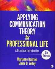 Applying Communication Theory for Professional Life : A Practical Introduction 4th