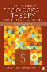 Contemporary Sociological Theory and Its Classical Roots : The Basics 5th
