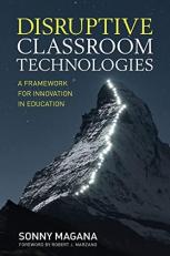 Disruptive Classroom Technologies : A Framework for Innovation in Education 