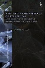 New Media and Freedom of Expression : Rethinking the Constitutional Foundations of the Public Sphere 