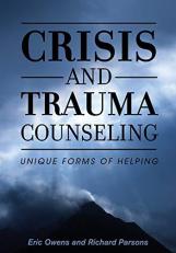 Crisis and Trauma Counseling : Unique Forms of Helping 