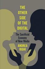 The Other Side of the Digital : The Sacrificial Economy of New Media 