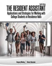 The Resident Assistant: Applications and Strategies for Working with College Students in Residence Halls 8th