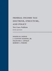 Federal Income Tax : Text, Cases, Problems: Doctrine, Structure, and Policy 5th