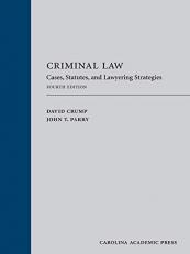 Criminal Law : Cases, Statutes, and Lawyering Strategies 4th