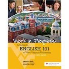 Work In Progress: A Guide To English 101 At West Virginia University 8th
