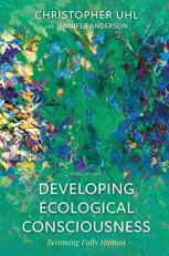Developing Ecological Consciousness : Becoming Fully Human 3rd