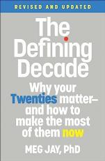 The Defining Decade : Why Your Twenties Matter--And How to Make the Most of Them Now 