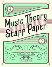 Music Theory Staff Paper : Manuscript Paper with Keyboard Layout and Space for Note-Taking 