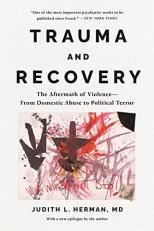 Trauma and Recovery : The Aftermath of Violence--From Domestic Abuse to Political Terror 