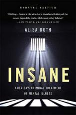 Insane : America's Criminal Treatment of Mental Illness 