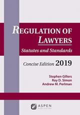 Regulation of Lawyers : Statutes and Standards, Concise Edition 2019 