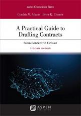 A Practical Guide to Drafting Contracts : From Concept to Closure 2nd