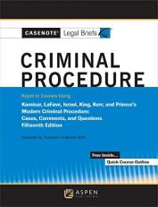 Casenote Legal Briefs for Criminal Procedure, Keyed to Kamisar, Lafave, Israel, King, Kerr, and Primus 15th
