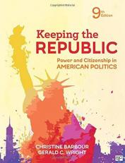Keeping the Republic : Power and Citizenship in American Politics 9th
