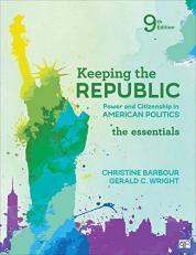 Keeping the Republic : Power and Citizenship in American Politics, the Essentials 9th