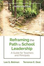 Reframing the Path to School Leadership : A Guide for Teachers and Principals 3rd