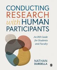 Conducting Research with Human Participants : An IRB Guide for Students and Faculty in the Social, Behavioral, and Health Sciences 