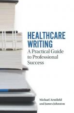 Healthcare Writing : A Practical Guide to Professional Success 