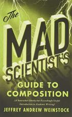 The Mad Scientist's Guide to Composition : A Somewhat Cheeky but Exceedingly Useful Introduction to Academic Writing 