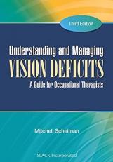 Understanding and Managing Vision Deficits : A Guide for Occupational Therapists 3rd